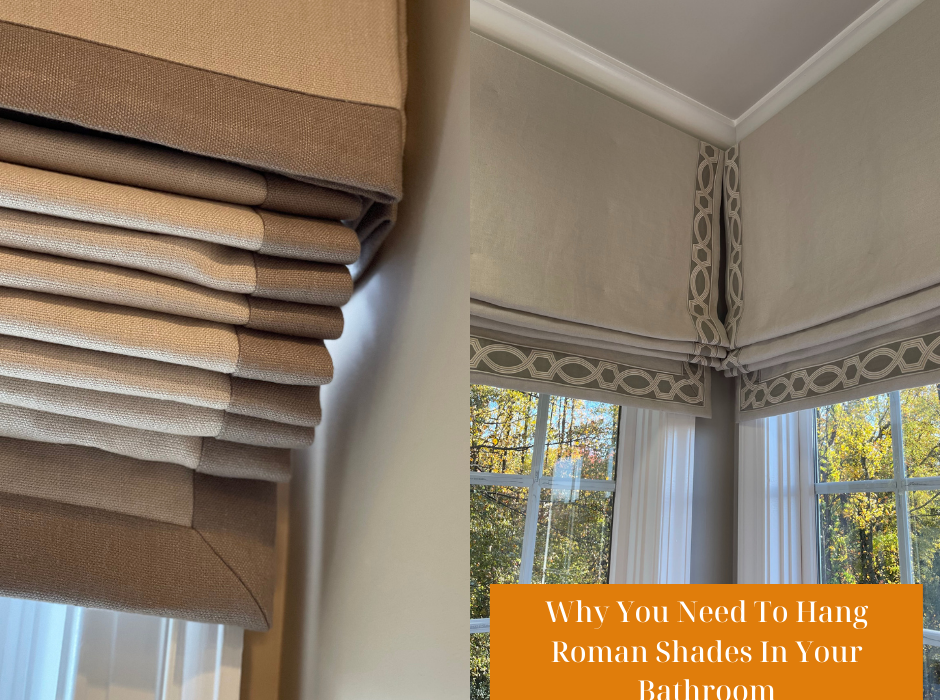 Why You Need To Hang Roman Shades In Your Bathroom